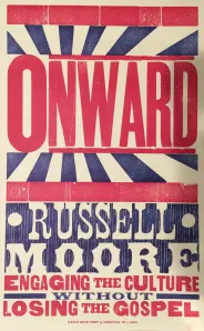 Onward by Russell Moore, released on August 1st about “engaging the culture without losing the Gospel.”